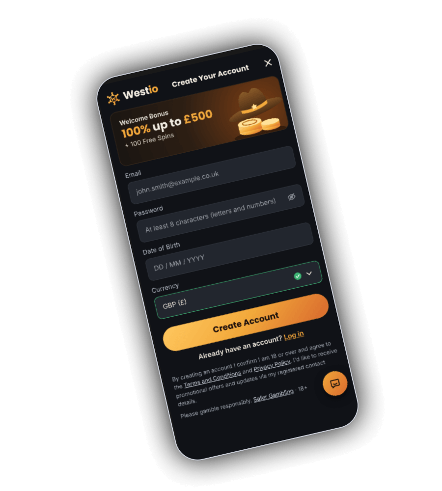 Westio Create Your Account form on a phone with a Welcome Bonus card for 100% up to £500 plus 100 Free Spins, fields for Email with john.smith@example.co.uk, Password of at least 8 characters with letters and numbers, Date of Birth in DD / MM / YYYY and Currency set to GBP, a Create Account button, an Already have an account? Log in link, and consent text with Terms and Conditions, Privacy Policy and Safer Gambling links